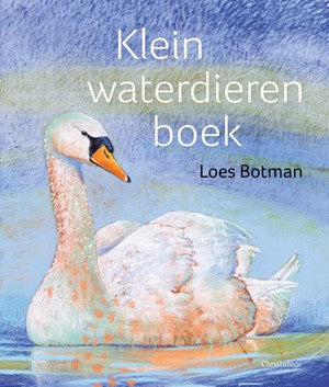 Cover van Christofoor's Klein Waterdierenboek, toont diverse waterdieren, geïllustreerd door Loes Botman, perfect voor educatieve ontdekking
