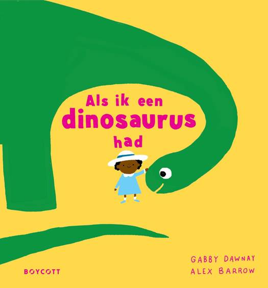 Boycott - Boek Als Ik Een Dinosaurus Had | Fantasierijk Kinderboek