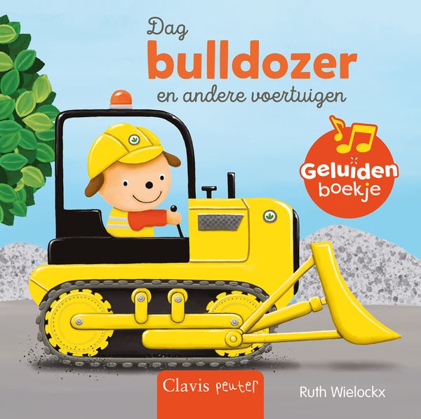 Clavis Geluidenboek Dag Bulldozer met bouwvoertuigen en stoere geluiden