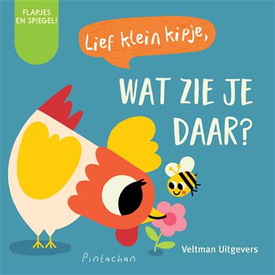 Kinderboek "Lief Klein Kipje, Wat Zie Je Daar?" met flapjes en spiegeltje voor baby’s en peuters.